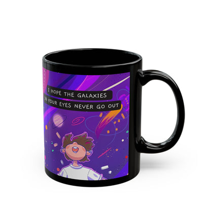 Galaxy Mug Design -Hope the Galaxy in Your Eyes Never Go Out - Black Mug (11oz, 15oz)