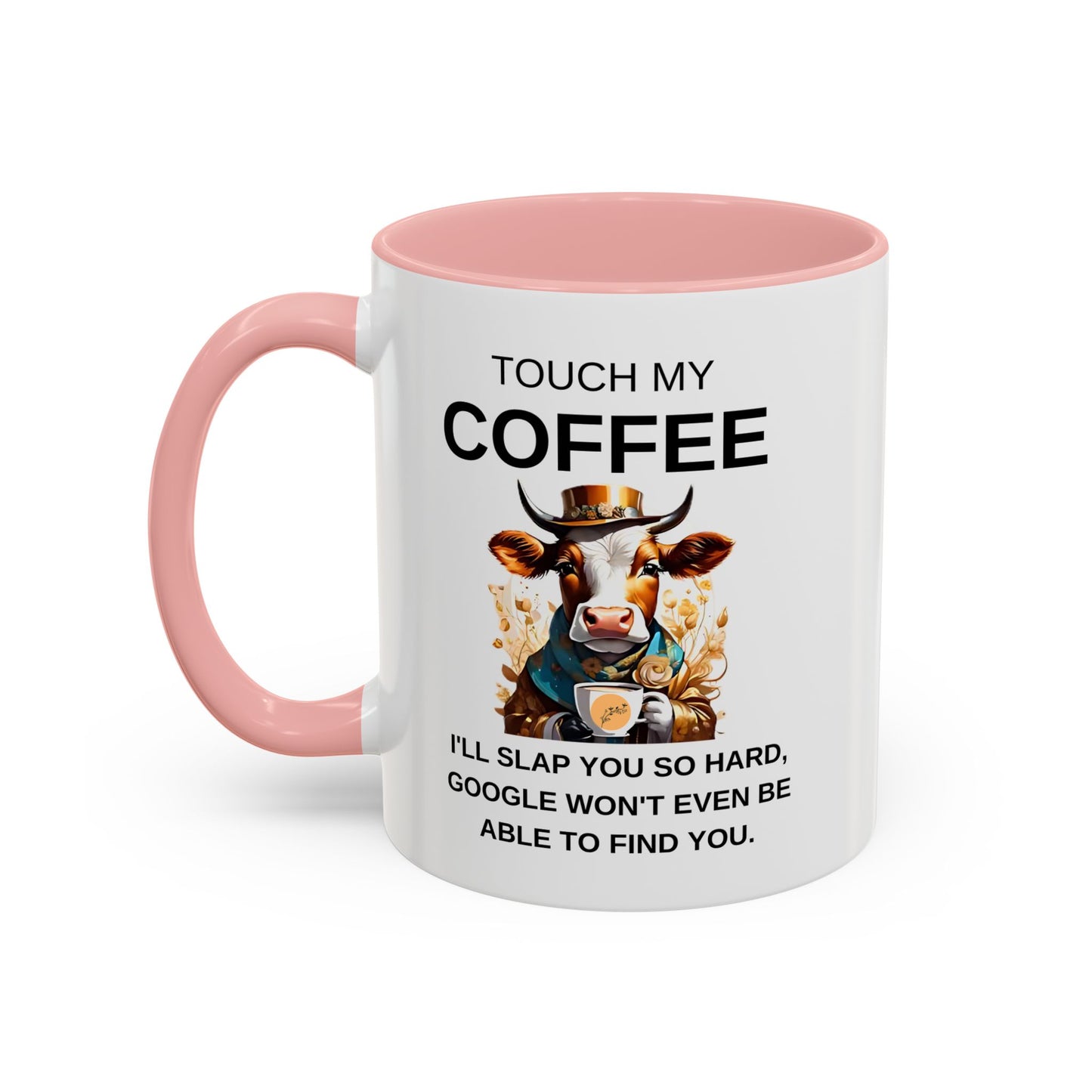 Touch My Coffee I'll Slap You So Hard - Funny Cow Coffee Mug