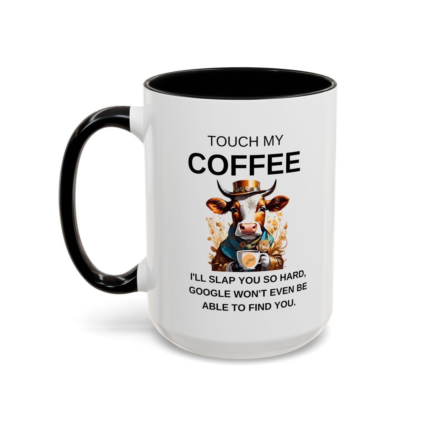 Touch My Coffee I'll Slap You So Hard - Funny Cow Coffee Mug