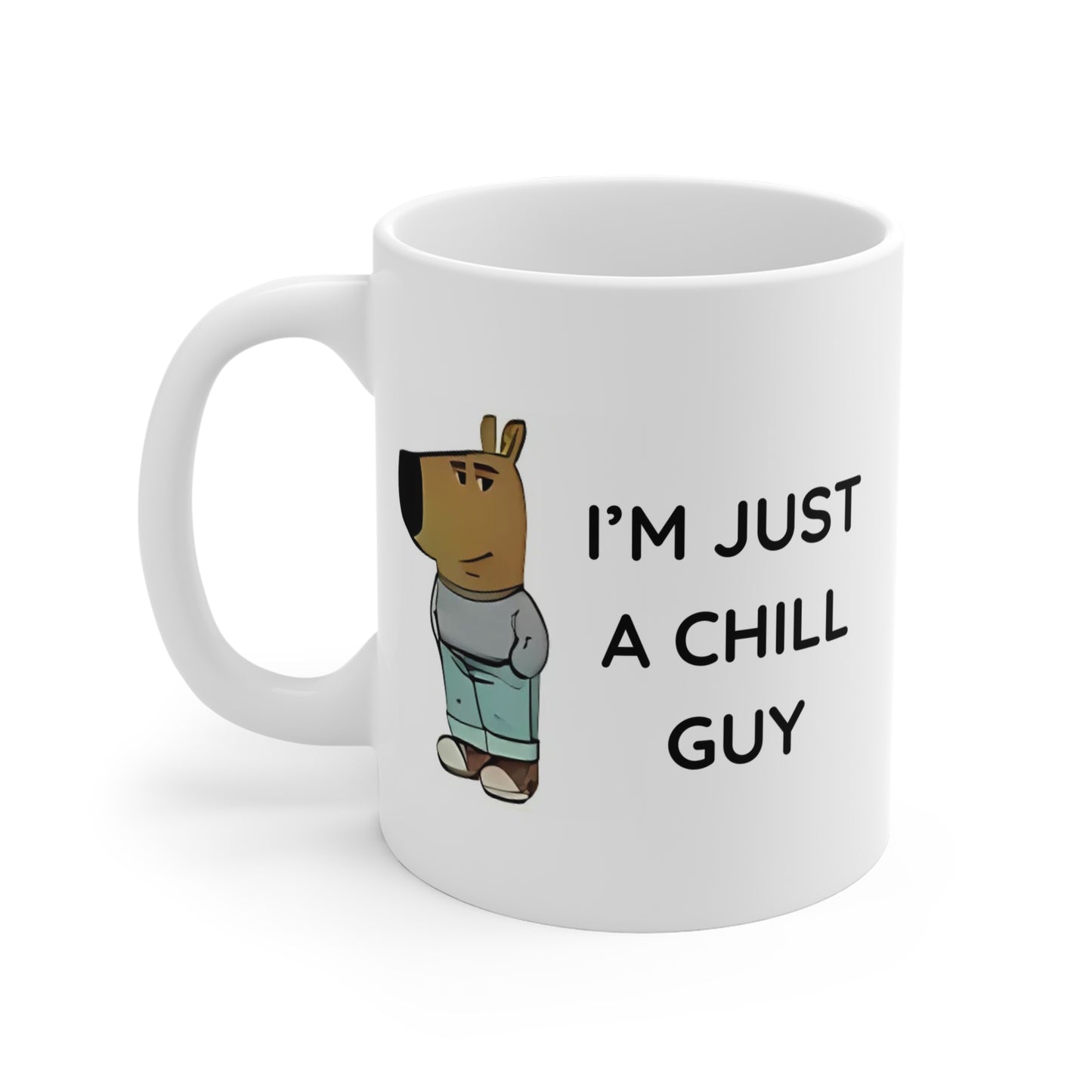 Chill Guy Mug 11oz For Meme Lovers