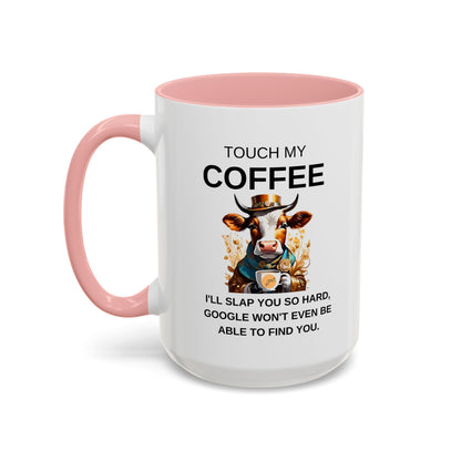 Touch My Coffee I'll Slap You So Hard - Funny Cow Coffee Mug