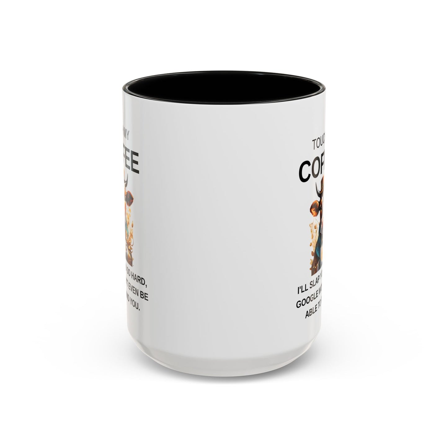 Touch My Coffee I'll Slap You So Hard - Funny Cow Coffee Mug