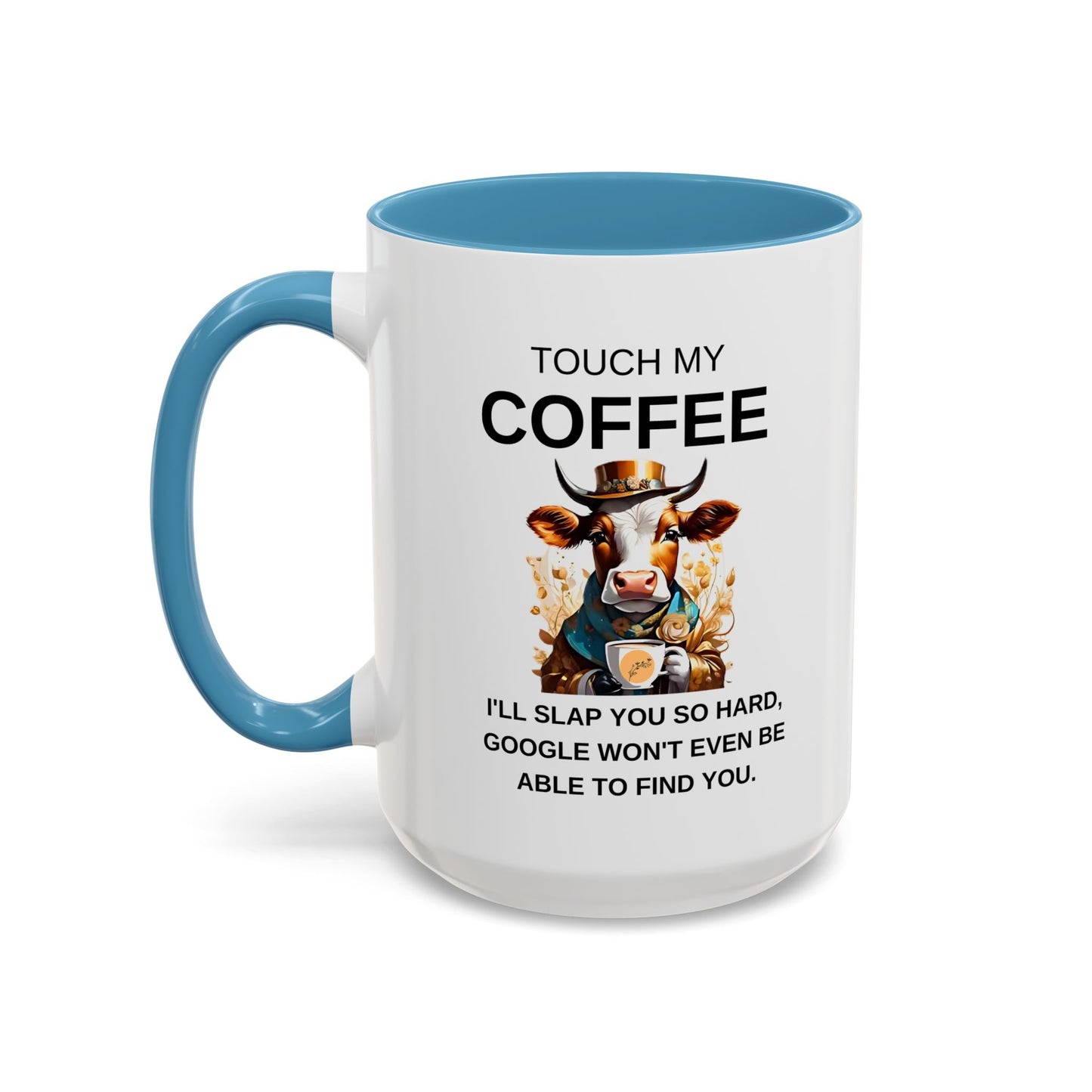 Touch My Coffee I'll Slap You So Hard - Funny Cow Coffee Mug