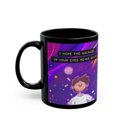 Galaxy Mug Design -Hope the Galaxy in Your Eyes Never Go Out - Black Mug (11oz, 15oz)