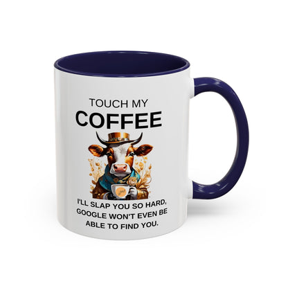 Touch My Coffee I'll Slap You So Hard - Funny Cow Coffee Mug