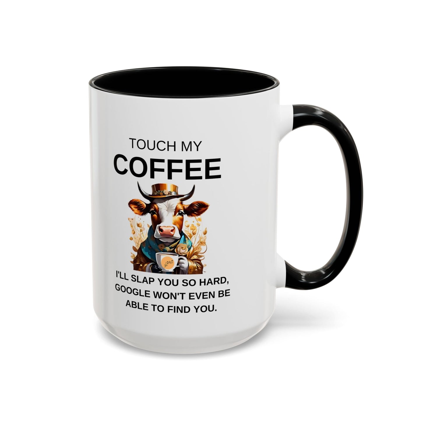 Touch My Coffee I'll Slap You So Hard - Funny Cow Coffee Mug