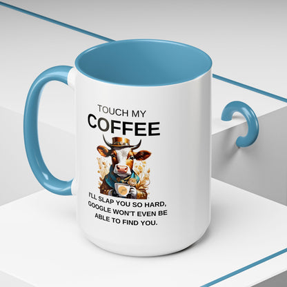 Touch My Coffee I'll Slap You So Hard - Funny Cow Coffee Mug