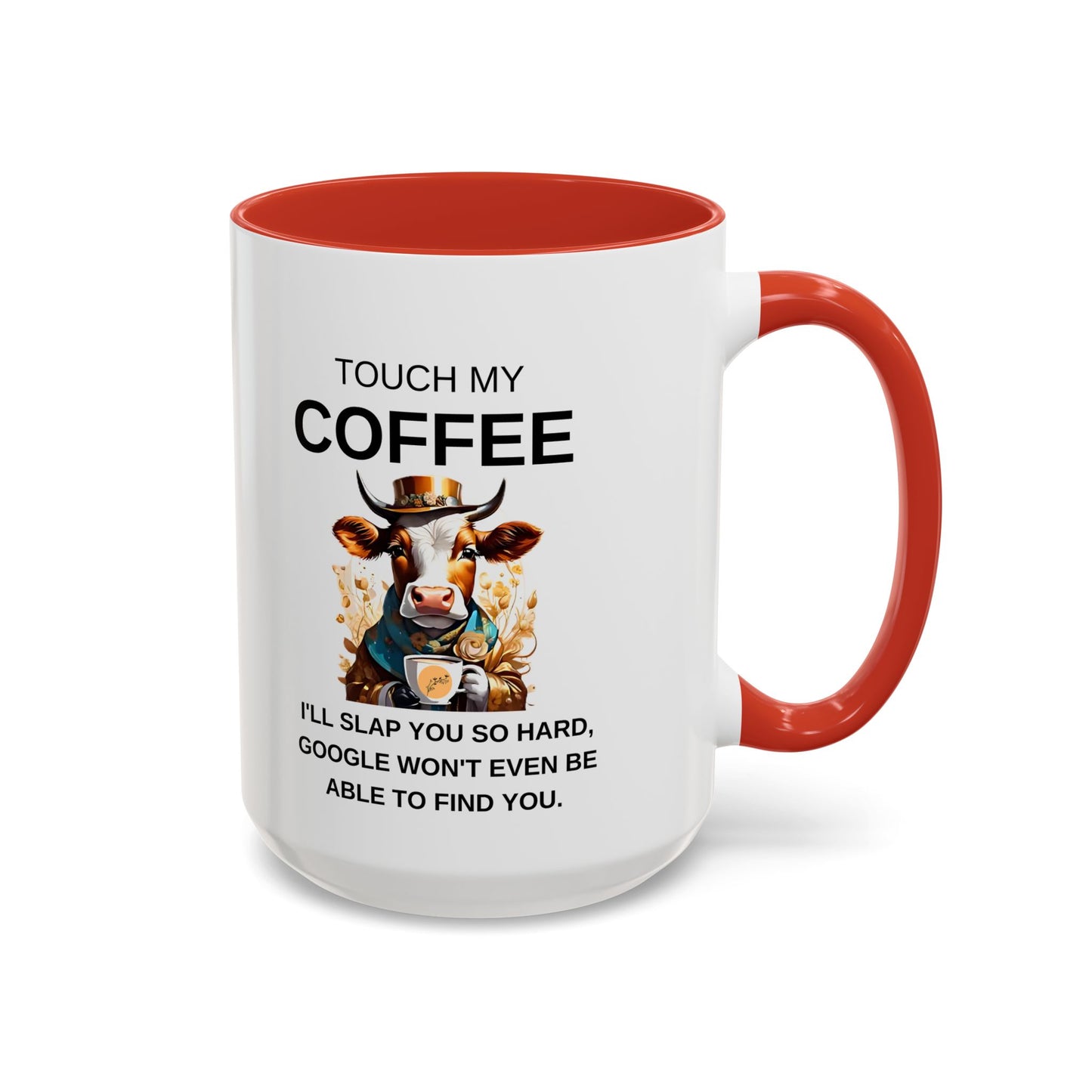 Touch My Coffee I'll Slap You So Hard - Funny Cow Coffee Mug