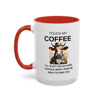 Touch My Coffee I'll Slap You So Hard - Funny Cow Coffee Mug