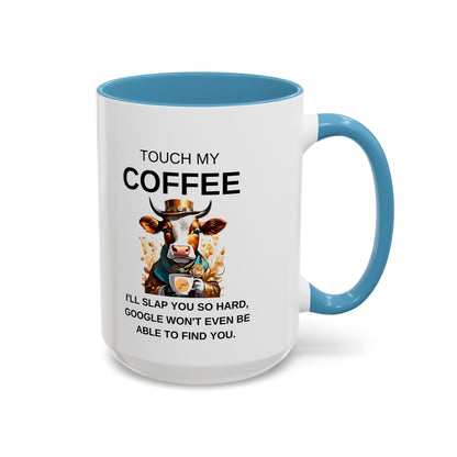 Touch My Coffee I'll Slap You So Hard - Funny Cow Coffee Mug