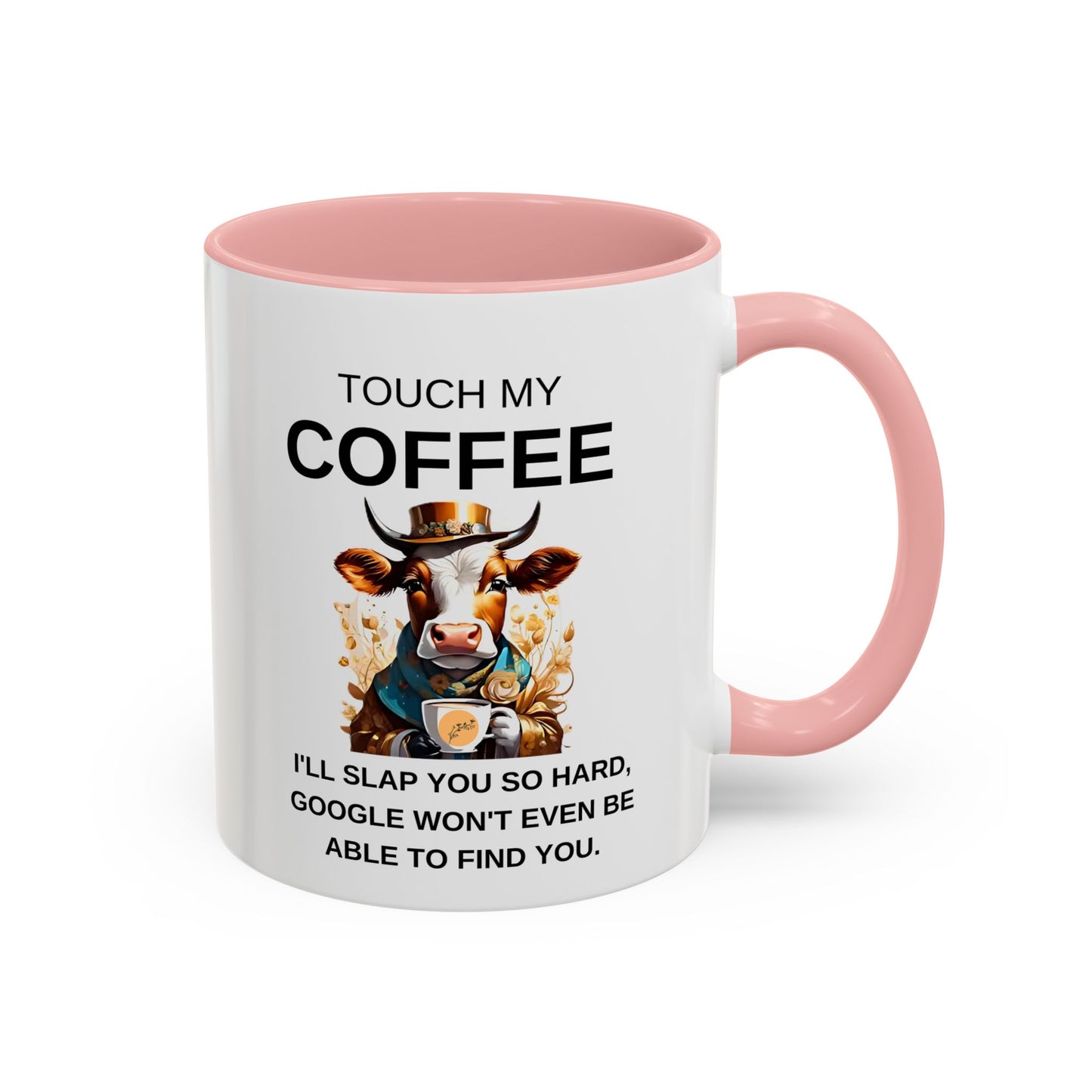 Touch My Coffee I'll Slap You So Hard - Funny Cow Coffee Mug