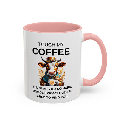 Touch My Coffee I'll Slap You So Hard - Funny Cow Coffee Mug