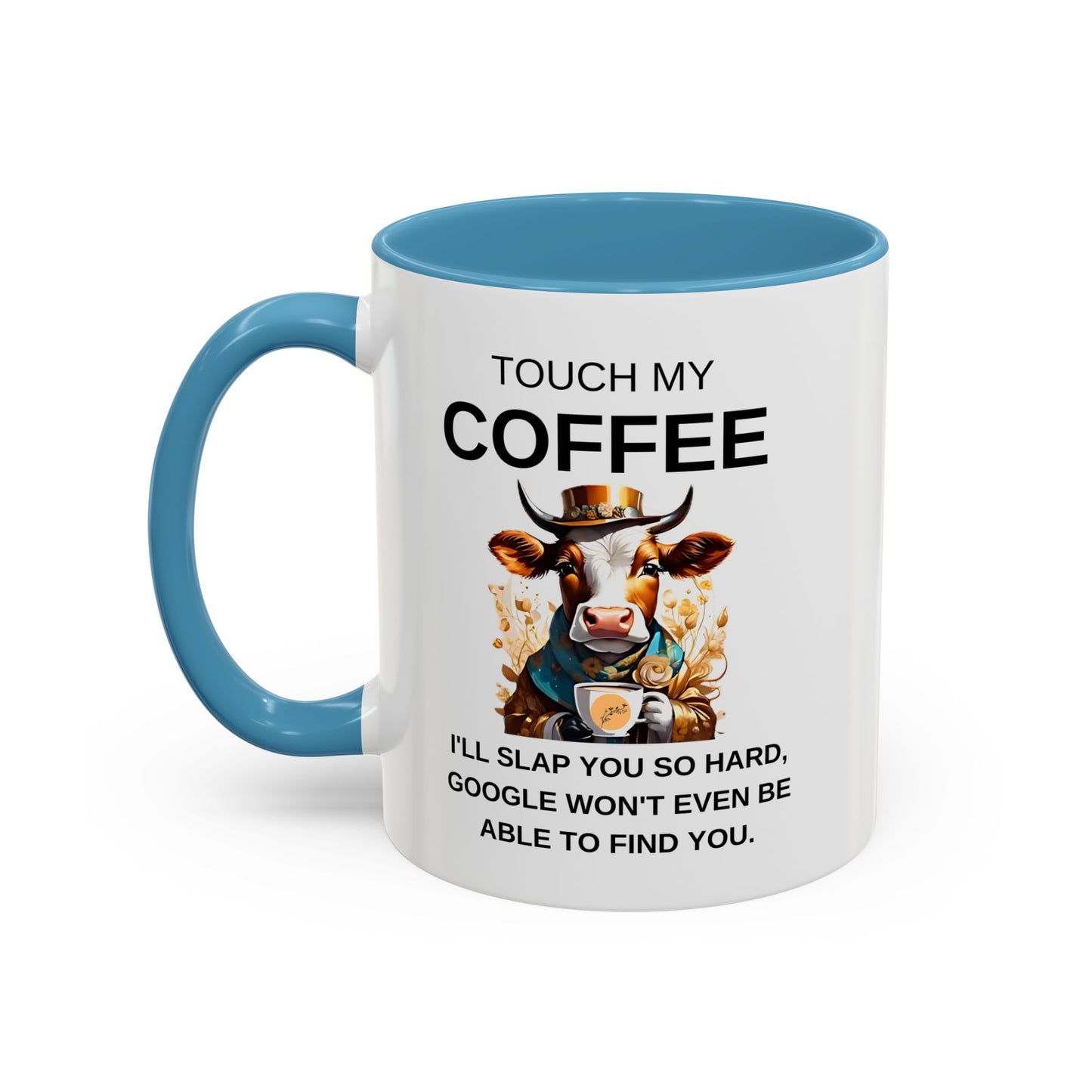 Touch My Coffee I'll Slap You So Hard - Funny Cow Coffee Mug