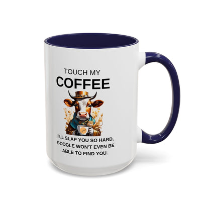 Touch My Coffee I'll Slap You So Hard - Funny Cow Coffee Mug