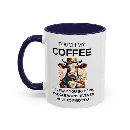 Touch My Coffee I'll Slap You So Hard - Funny Cow Coffee Mug