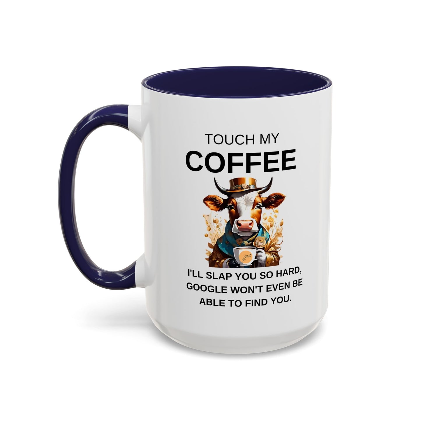 Touch My Coffee I'll Slap You So Hard - Funny Cow Coffee Mug