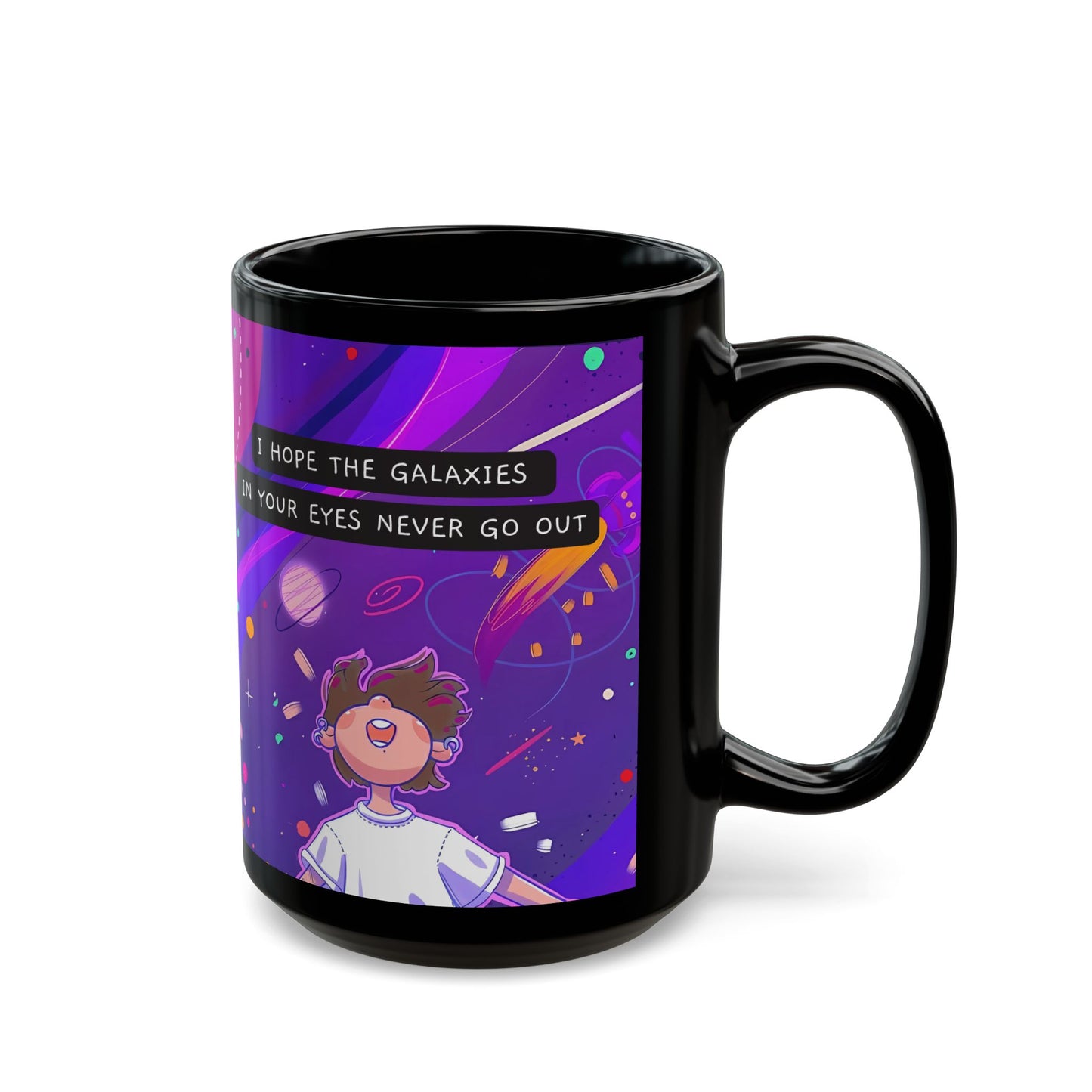 Galaxy Mug Design -Hope the Galaxy in Your Eyes Never Go Out - Black Mug (11oz, 15oz)