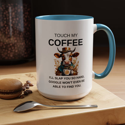 Touch My Coffee I'll Slap You So Hard - Funny Cow Coffee Mug