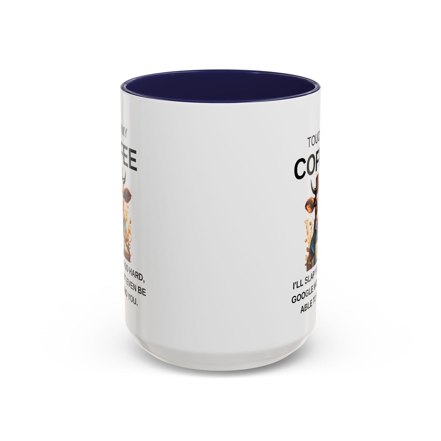 Touch My Coffee I'll Slap You So Hard - Funny Cow Coffee Mug