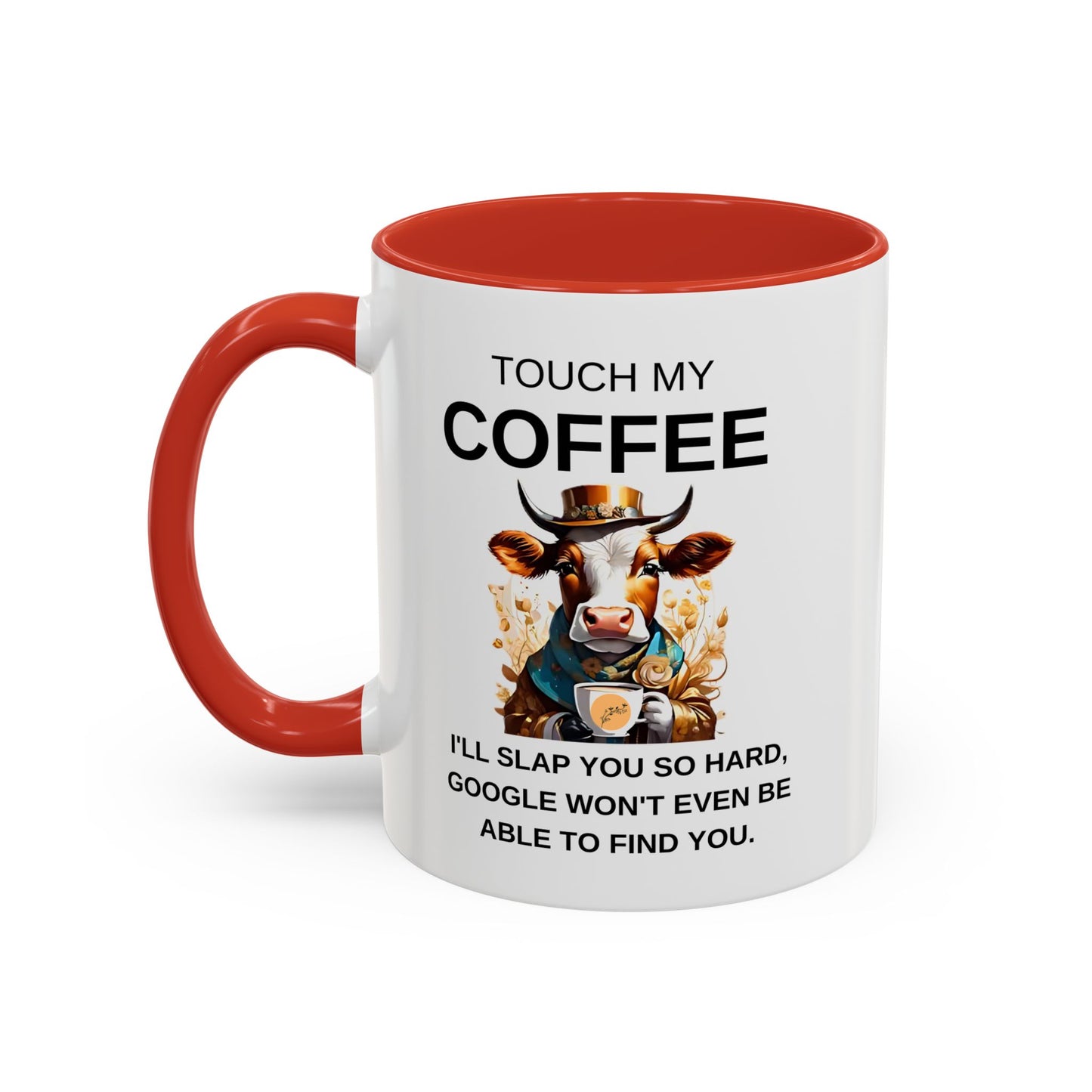 Touch My Coffee I'll Slap You So Hard - Funny Cow Coffee Mug