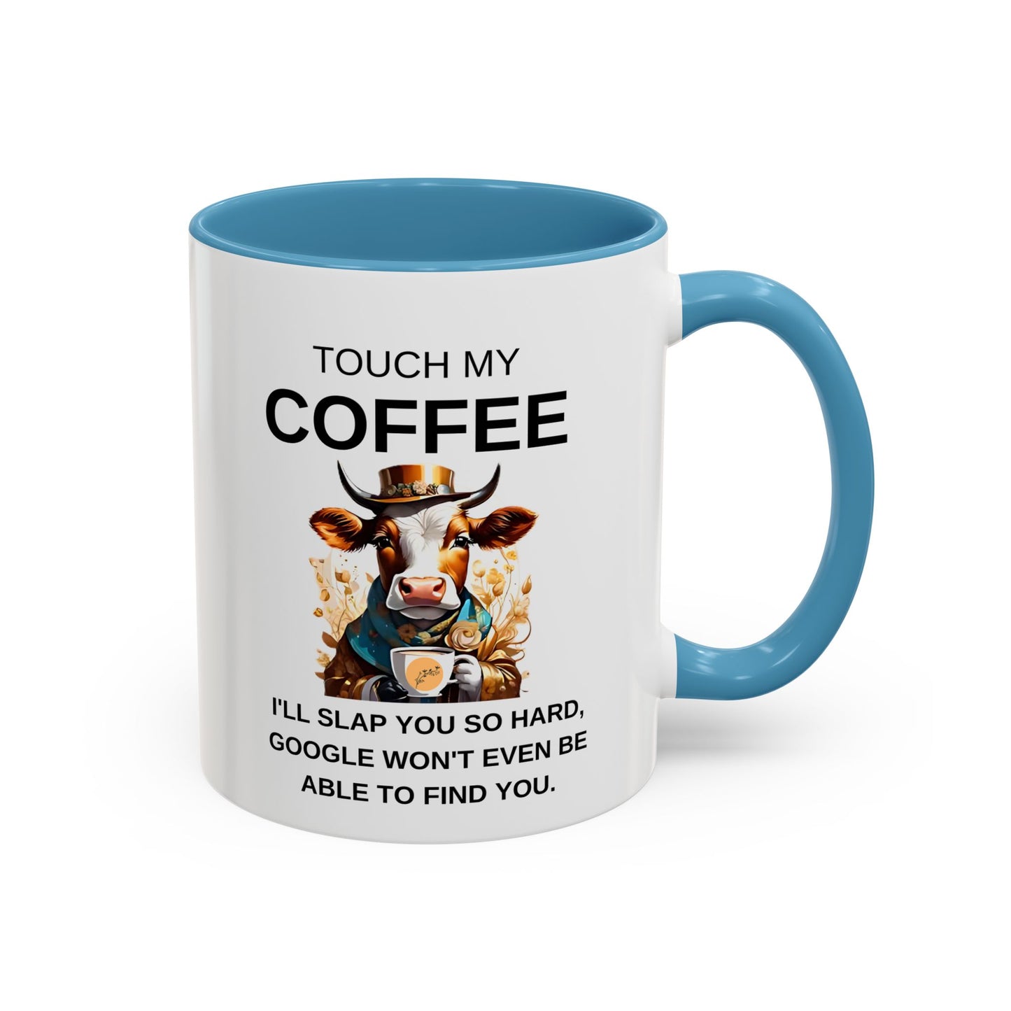 Touch My Coffee I'll Slap You So Hard - Funny Cow Coffee Mug