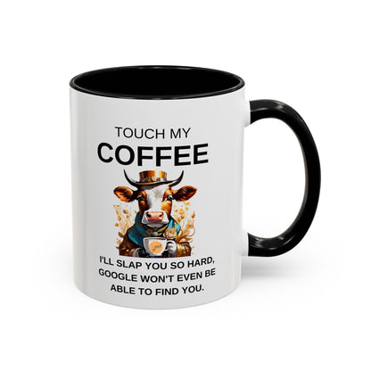 Touch My Coffee I'll Slap You So Hard - Funny Cow Coffee Mug