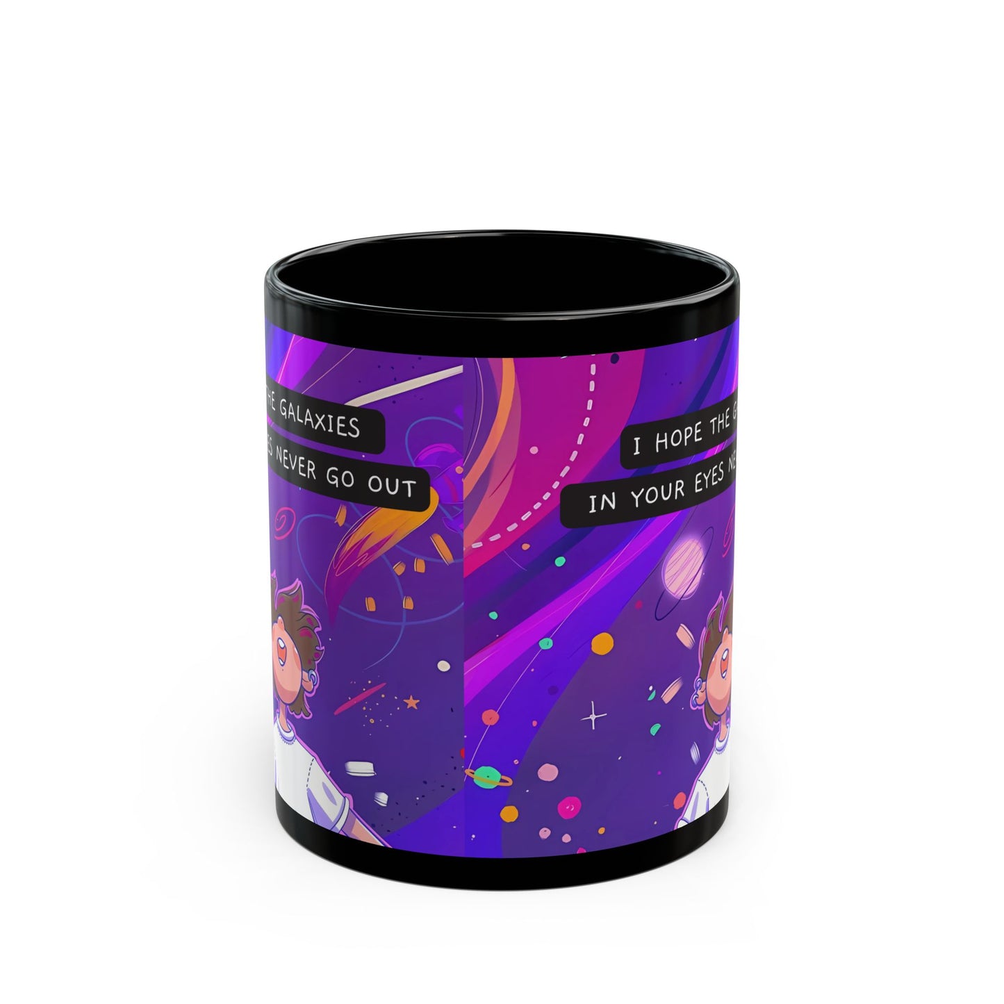 Galaxy Mug Design -Hope the Galaxy in Your Eyes Never Go Out - Black Mug (11oz, 15oz)